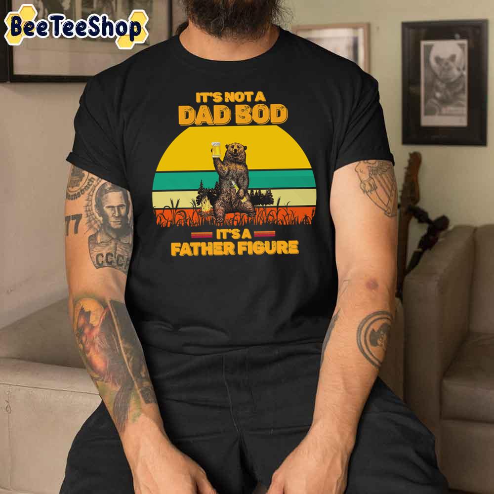 Bear Beer Lover It’s Not A Dad Bod It’s Father Figure Unisex T-Shirt