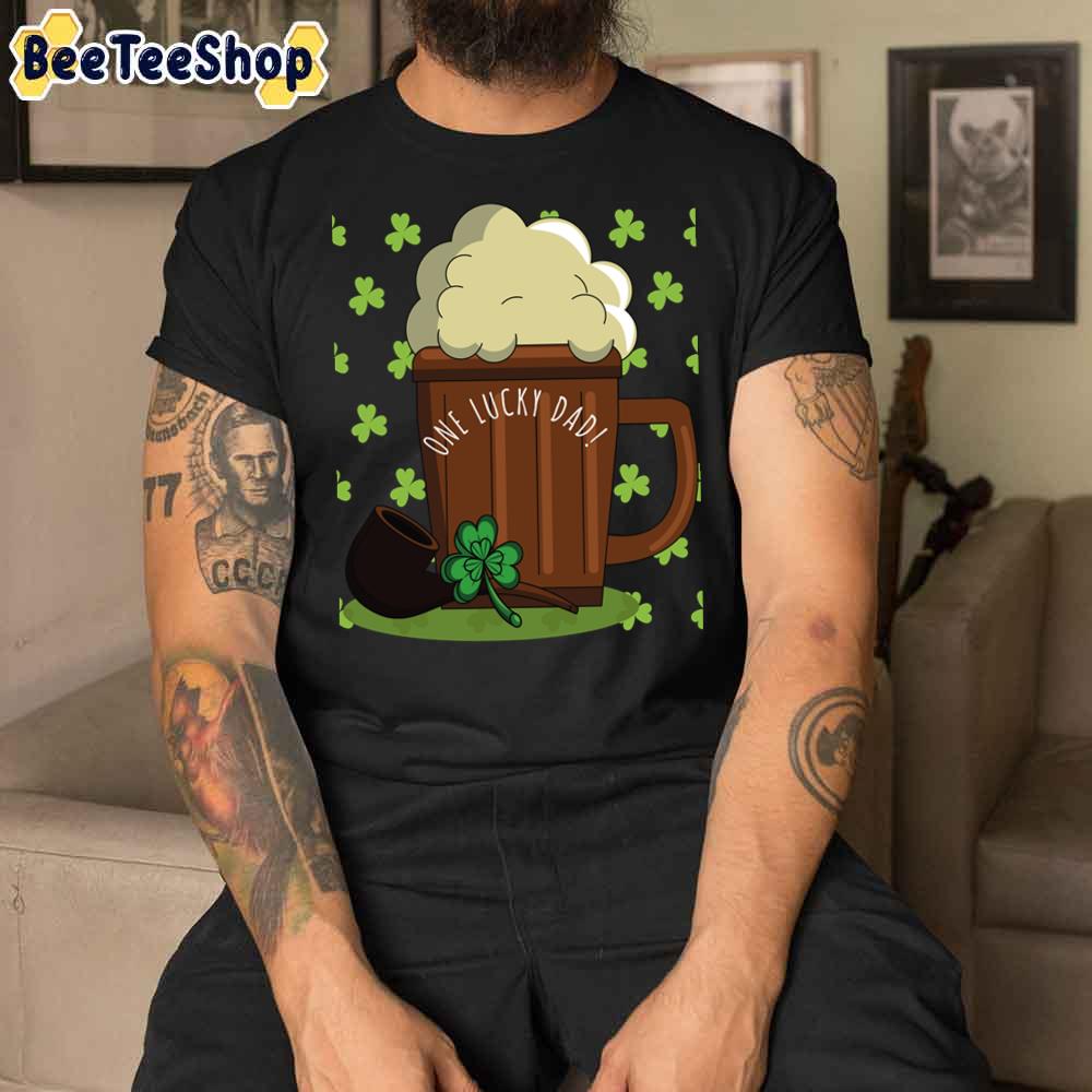 Beer And One Lucky Dad In St Patrick’s Day Unisex T-Shirt