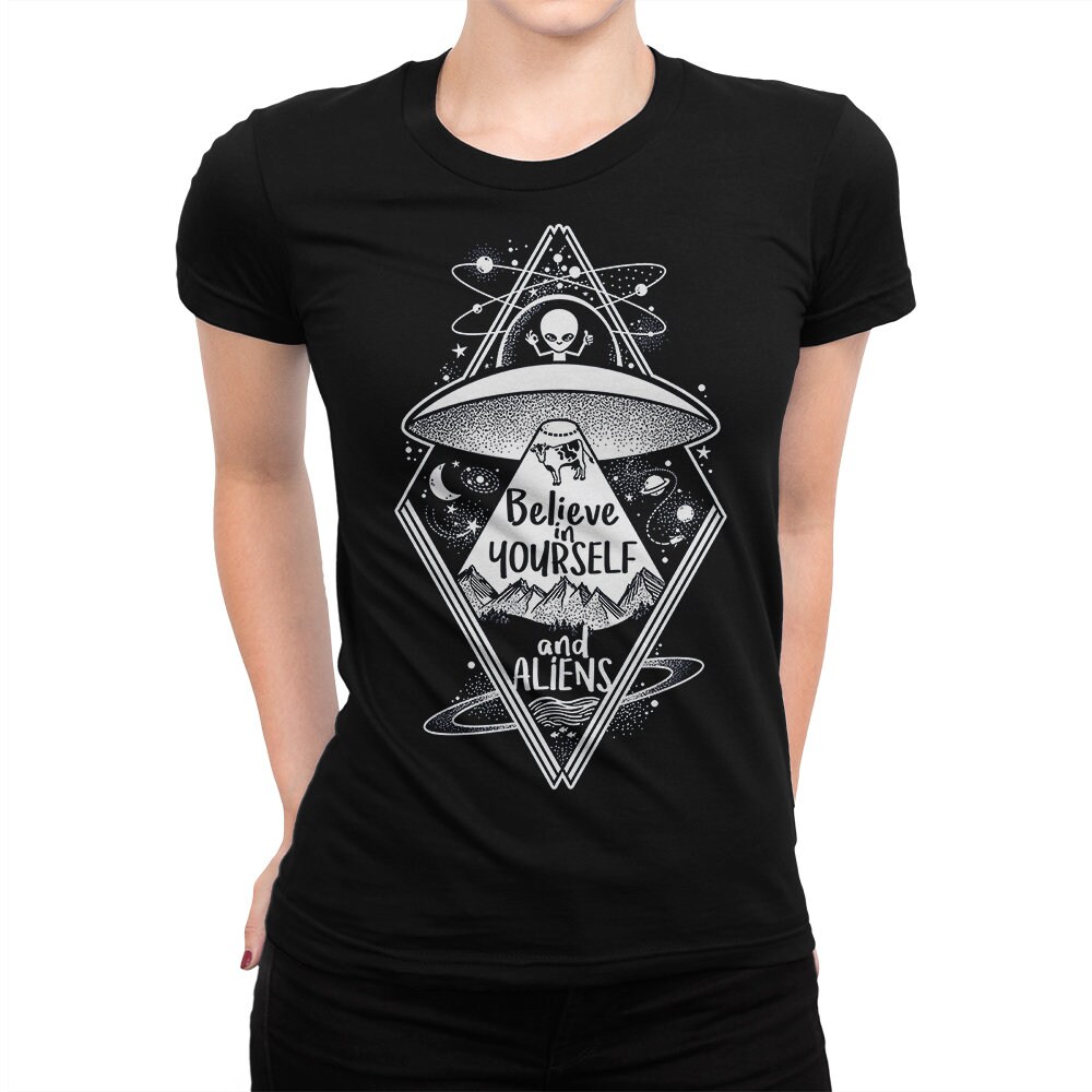 Believe In Yourself And Aliens T-Shirt