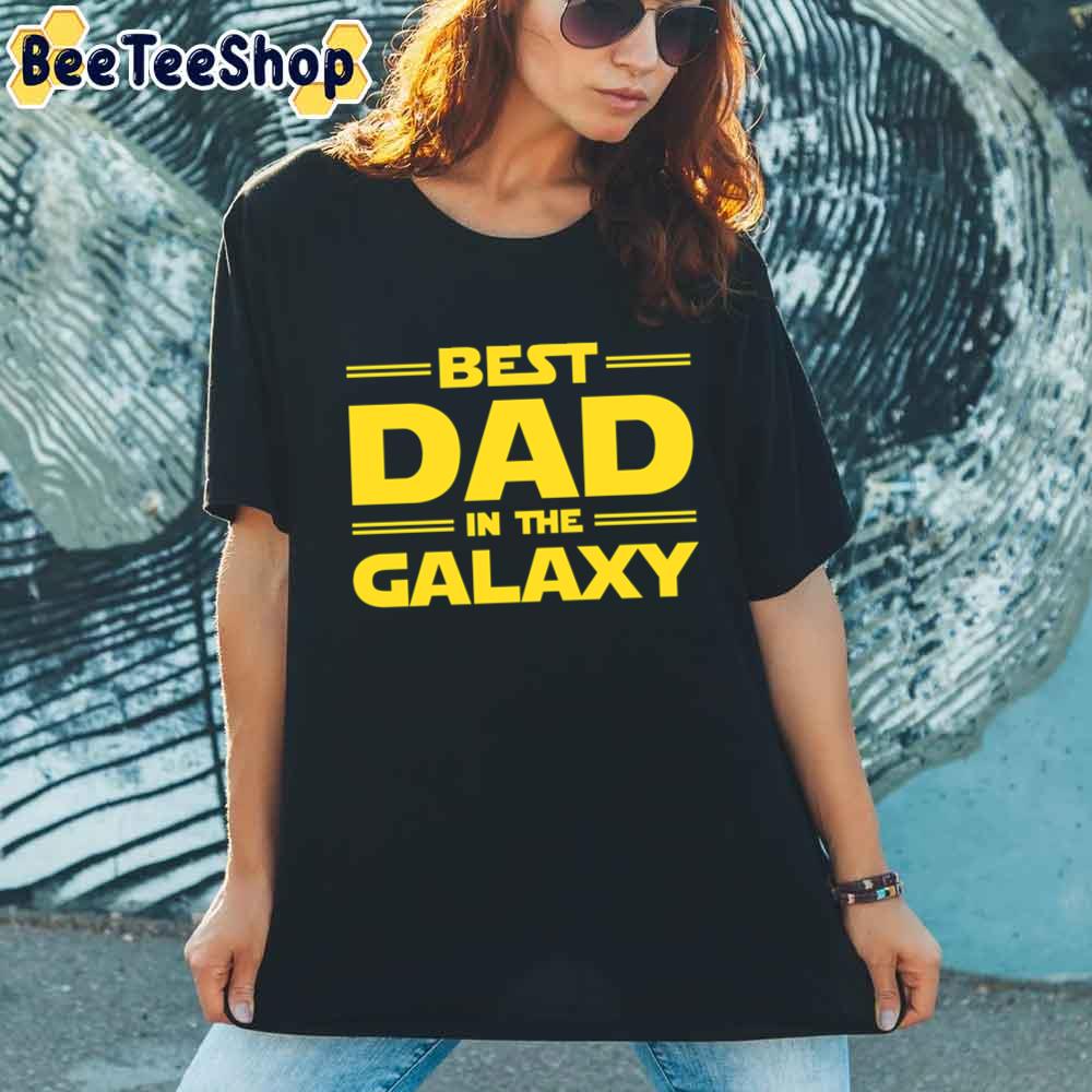 Best Dad In The Galaxy Father’s Day Unisex T-Shirt