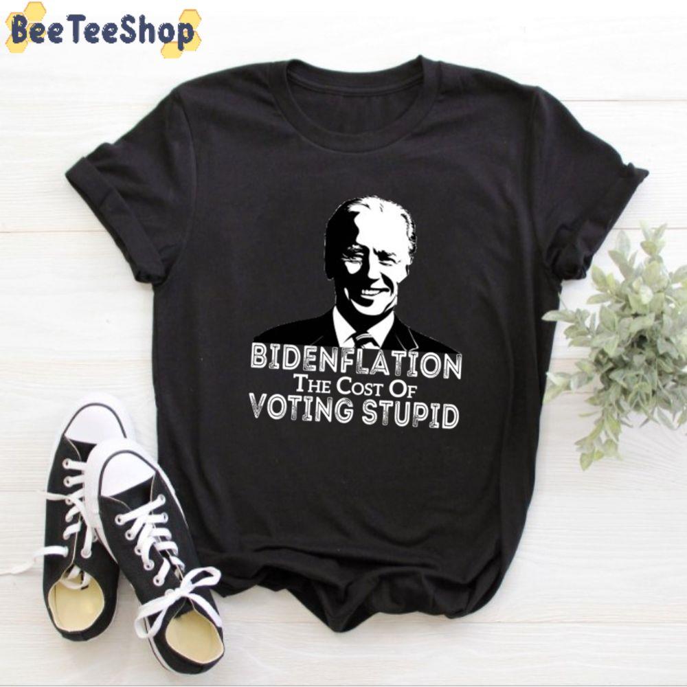 Black And White Style Bidenflation The Cost Of Voting Stupid Unisex T-Shirt