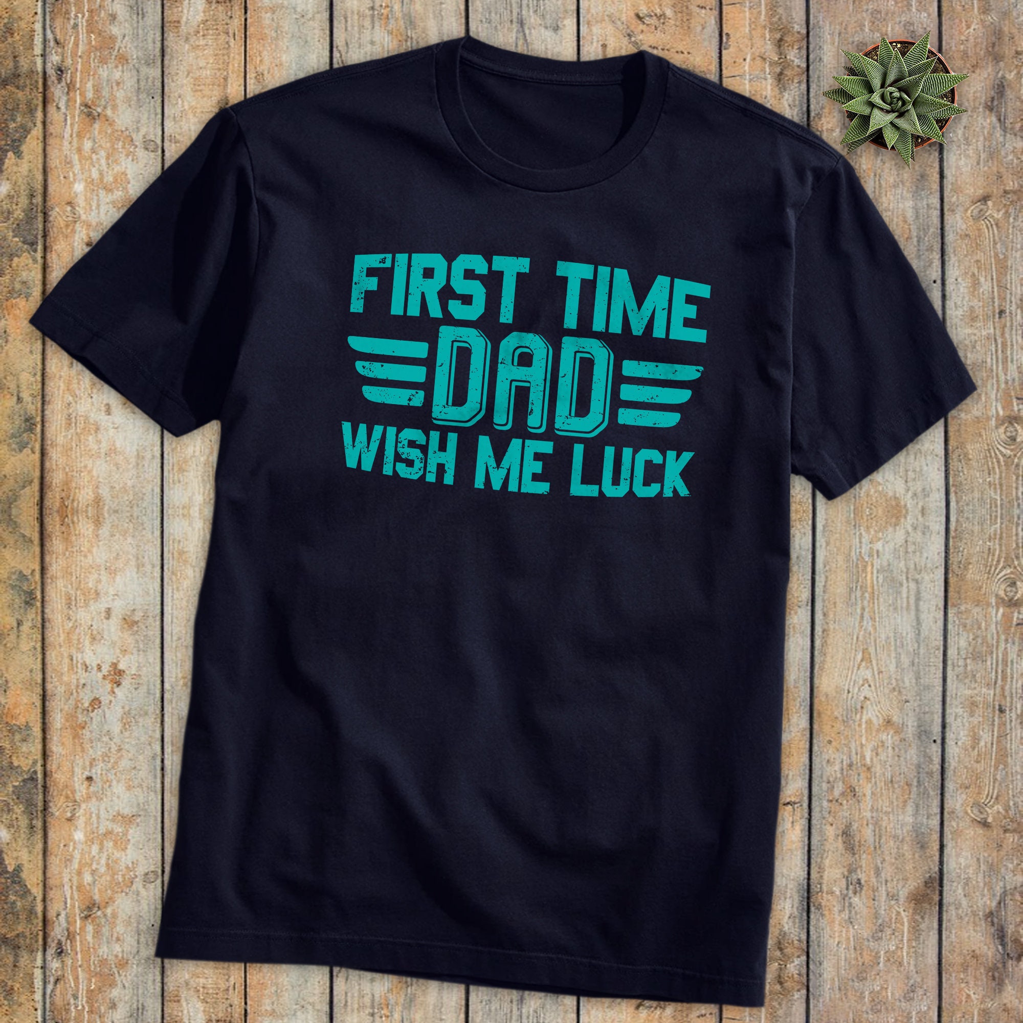 Blue Color First Time Dad Wish Me Luck Happy Father’s Day Unisex T-Shirt