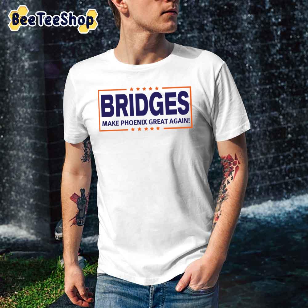 Bridges Make Phoenix Great Again Phoenix Suns Basketball Unisex T-Shirt