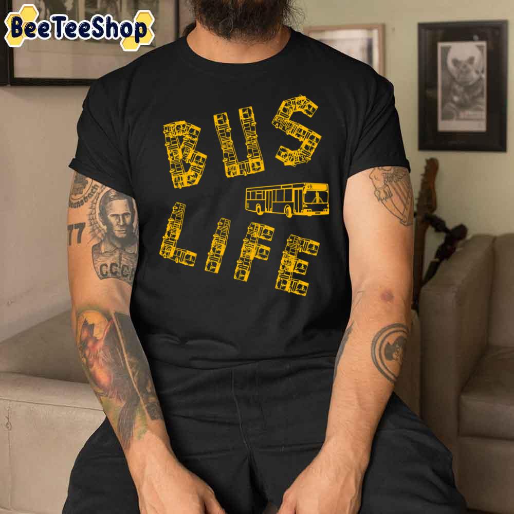 Bus Life Bus Driver No Car Student Life Unisex T-Shirt