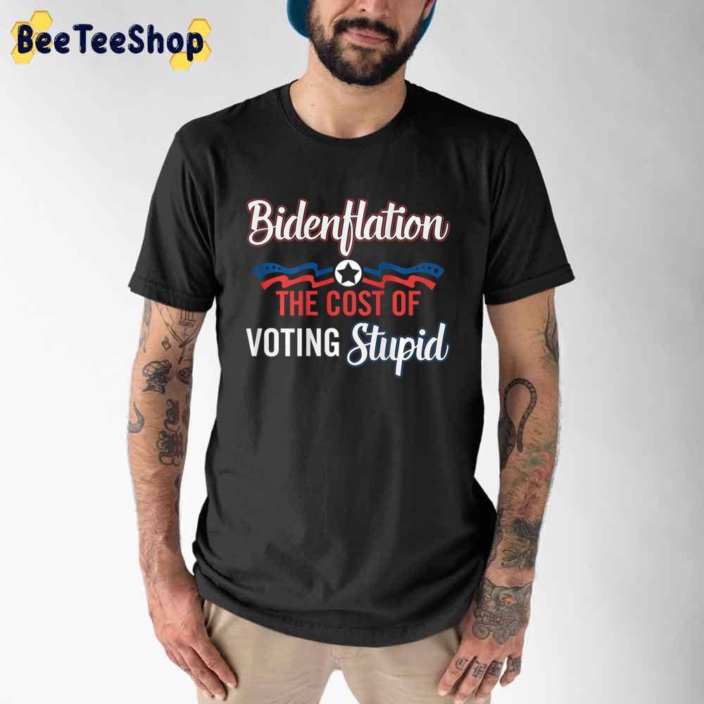 Classic Design Bidenflation The Cost Of Voting Stupid Unisex T-Shirt