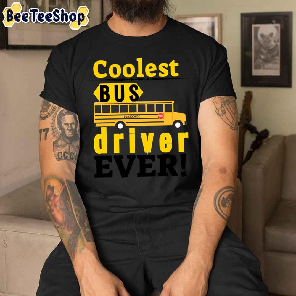 Coolest Bus Drive Ever Unisex T-Shirt