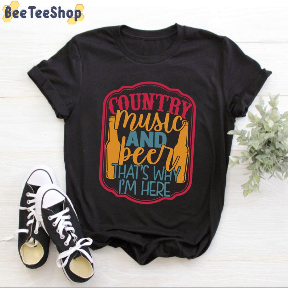 Country Music And Beer That’s Why I’m Here International Beer Day Unisex T-Shirt