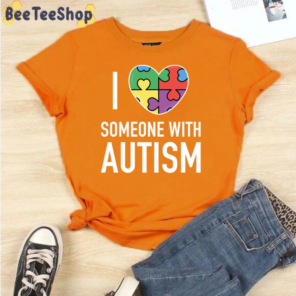 Cute I Love Someone With Autism Awareness Unisex T-Shirt