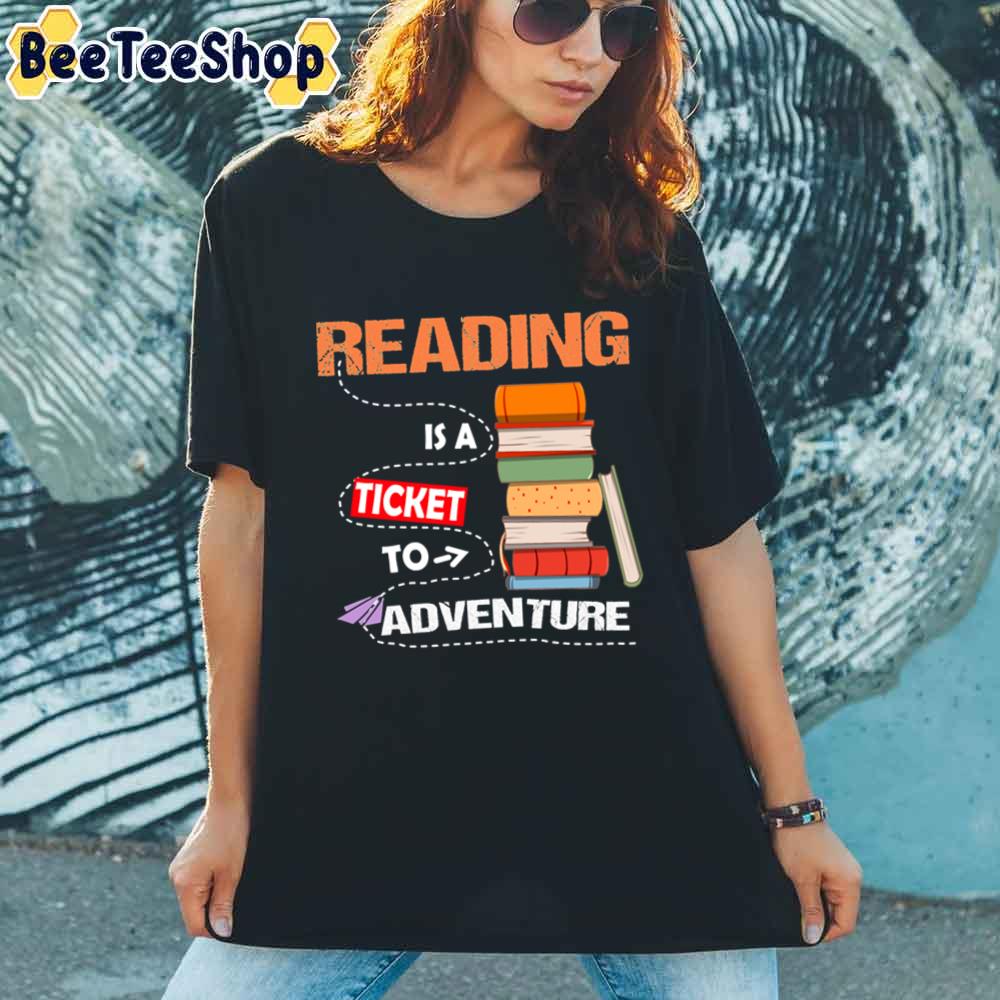 Cute Reading Is A Ticket To Adventure Unisex T-Shirt