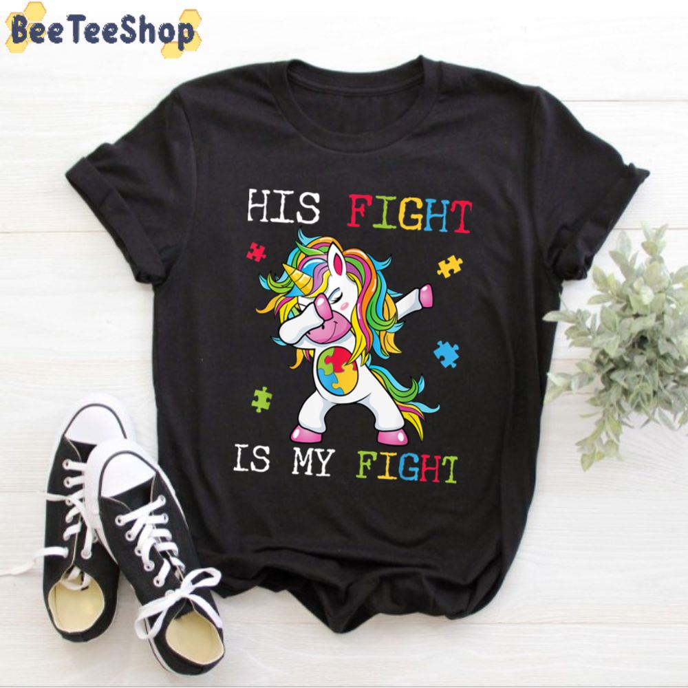 Dabbing Unicorn His Fight Is My Fight Autism Awareness Unisex T-Shirt