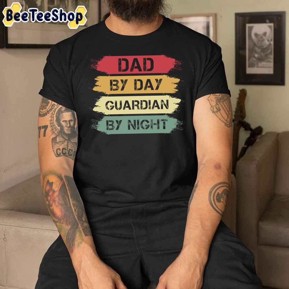 Dad By Day Guardian By Night Unisex T-Shirt