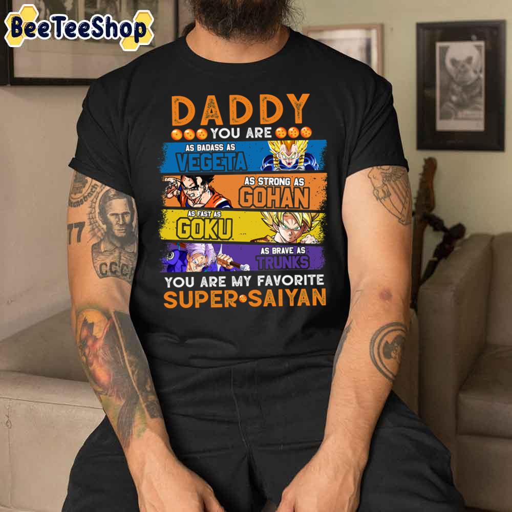 Daddy Dragonball Daddy You Are My Favorite Super Saiyan Father's Day Unisex T-Shirt