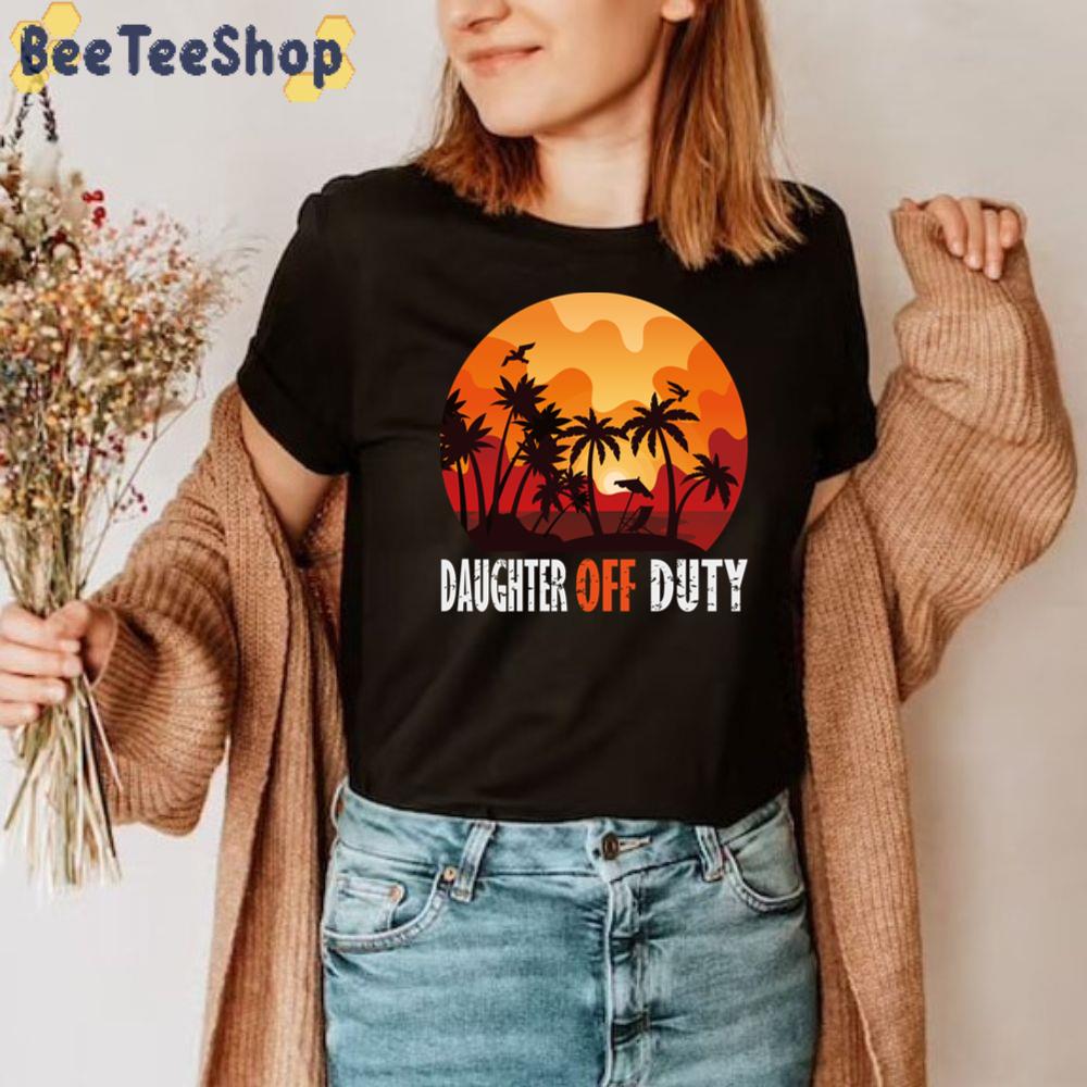 Daughter Off Duty Creative For Daughter Unisex T-Shirt