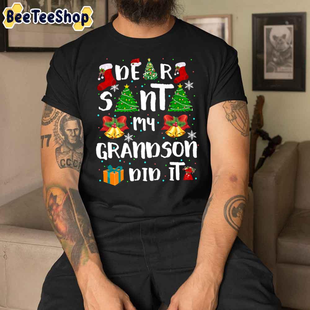 Dear Santa My Grandson Did It Unisex T-Shirt