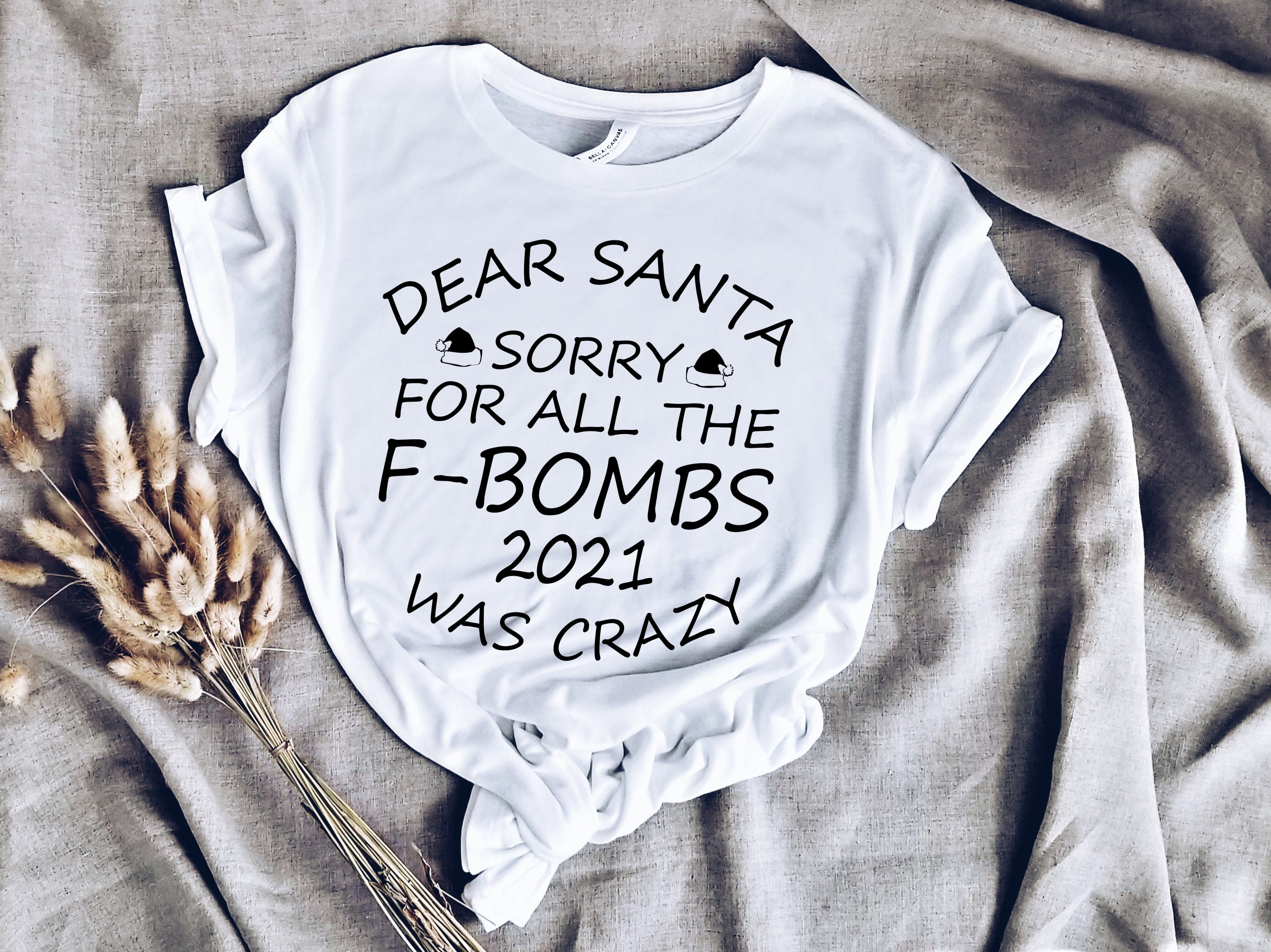 Dear Santa Sorry For All The F-Bombs 2021 Was Crazy Unisex Shirt