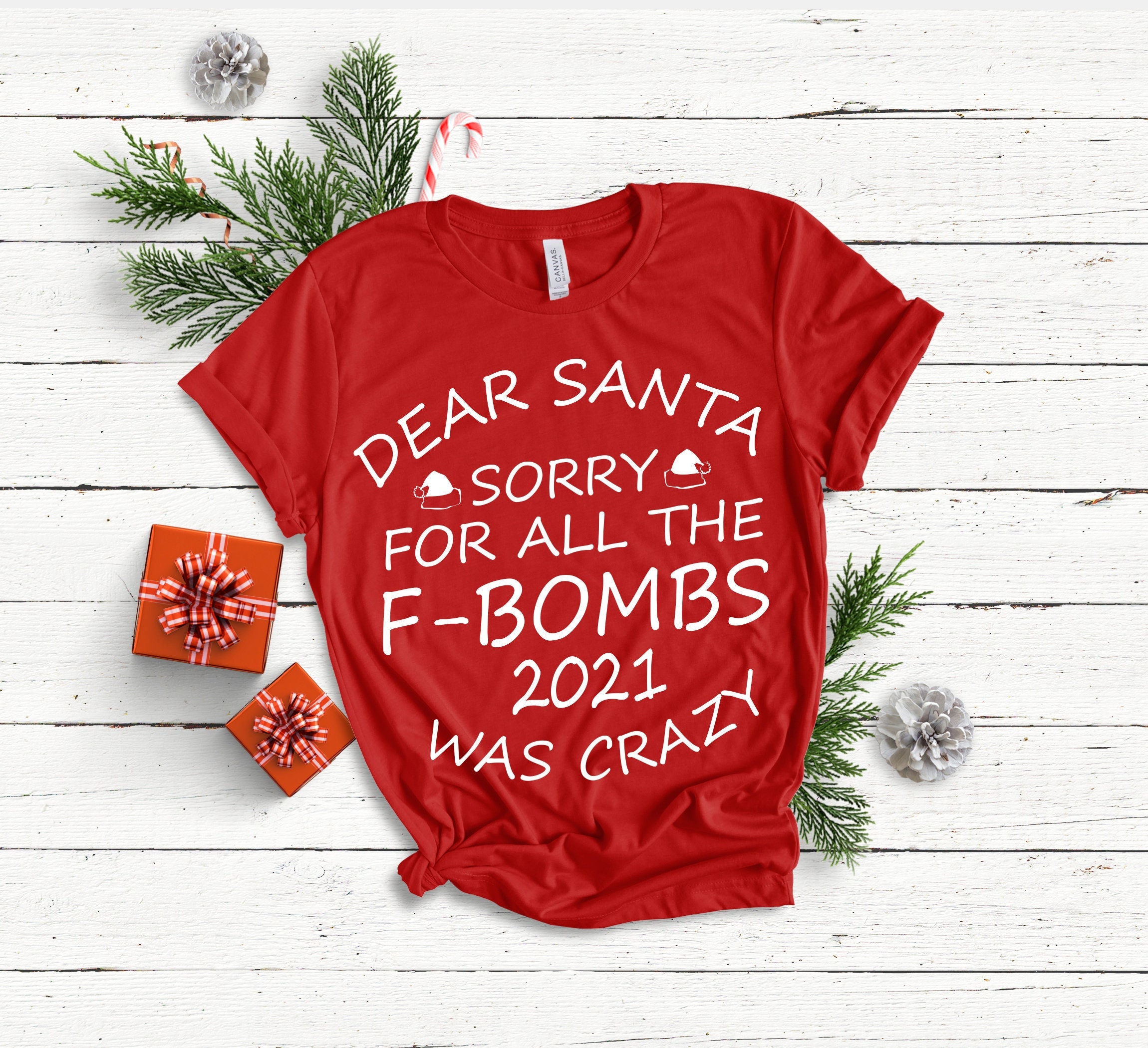 Dear Santa Sorry For All The F-Bombs 2021 Was Crazy Unisex Shirt