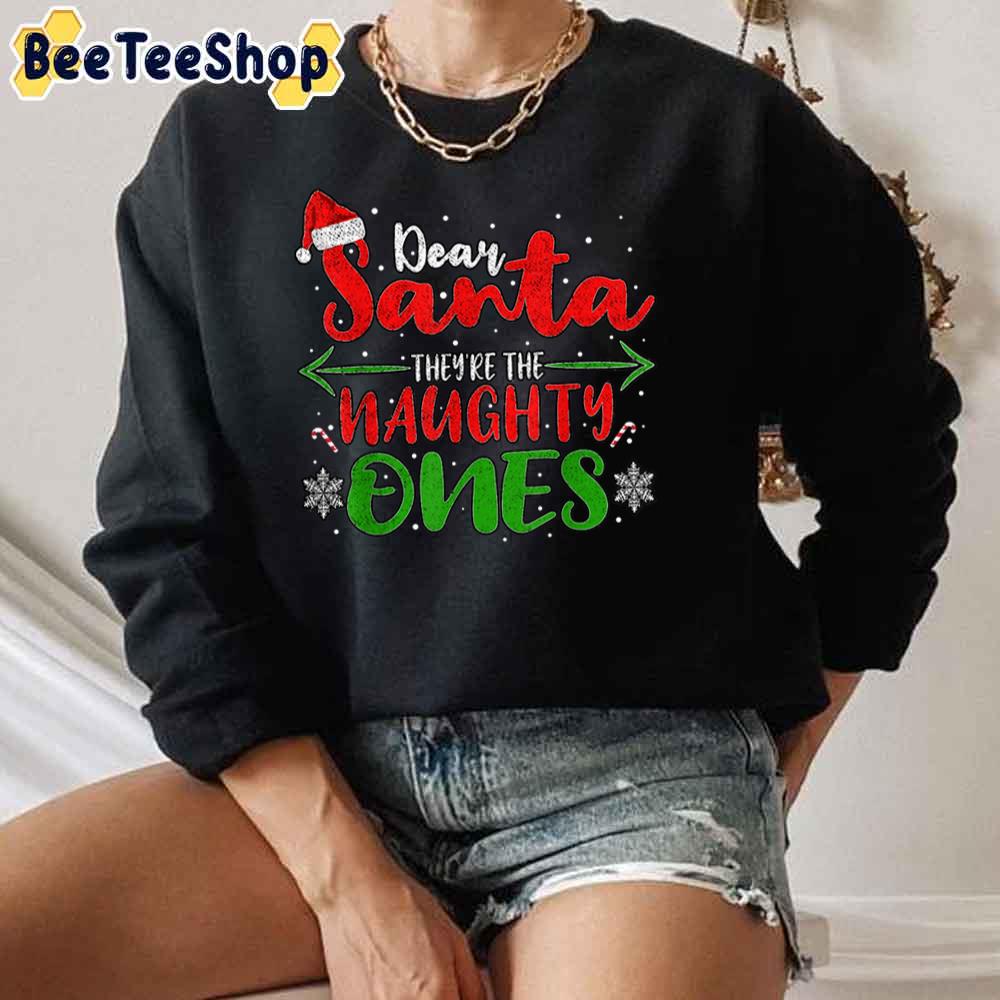 Dear Santa Theyre The Naughty One Unisex Sweatshirt
