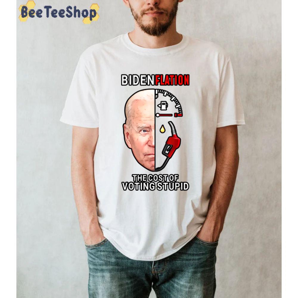 Digital Design Bidenflation The Cost Of Voting Stupid Unisex T-Shirt