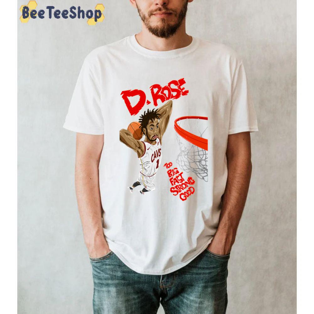 D.Rose Big Fast Strong Good Basketball Sport Unisex T-Shirt