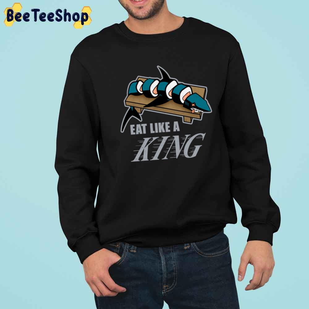 Eat Like A King San Jose Hockey Unisex Sweatshirt