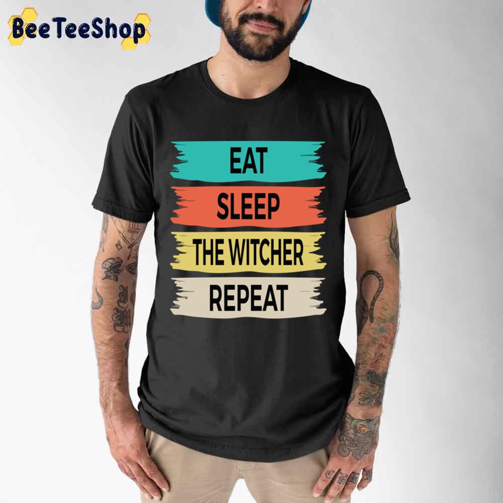 Eat Sleep The Witcher Repeat The Witcher Unisex T-Shirt