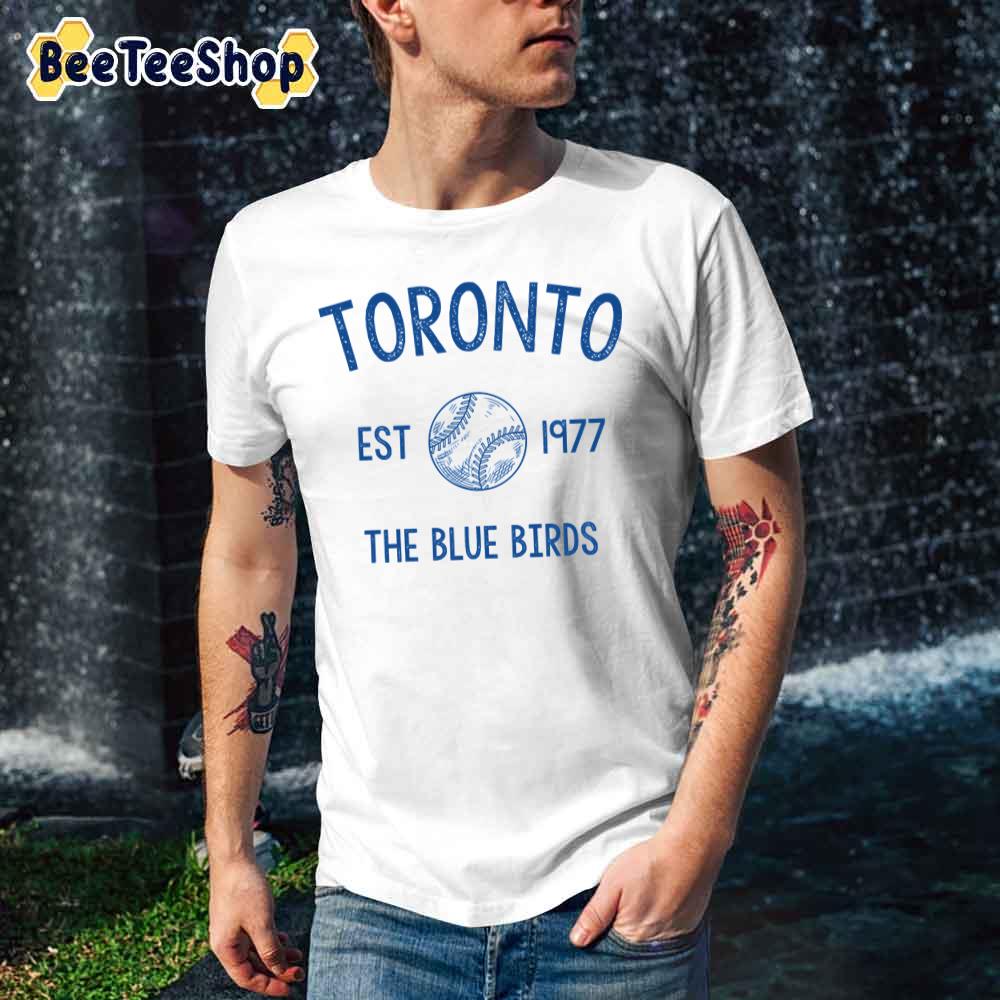 Est 1977 The Blue Birds Toronto Blue Jays Baseball Unisex T-Shirt