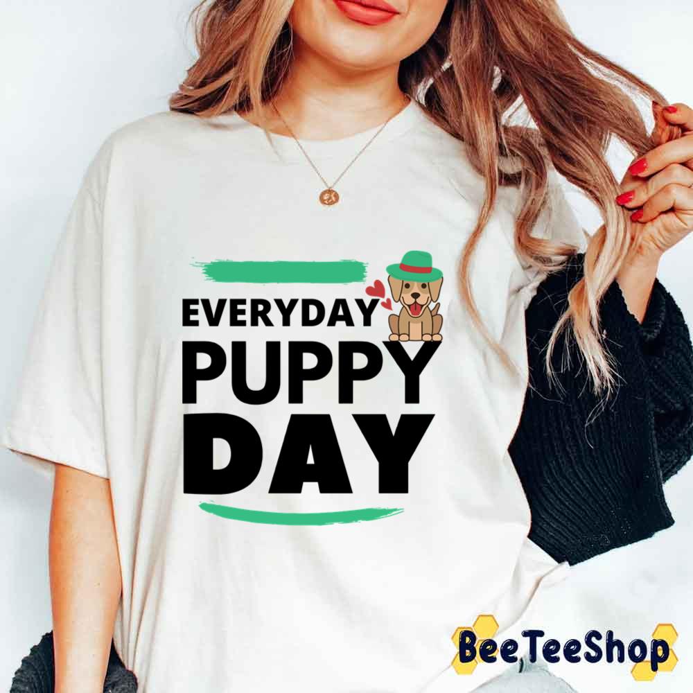 Every Day Is Puppy Day Father’s Day Unisex T-Shirt