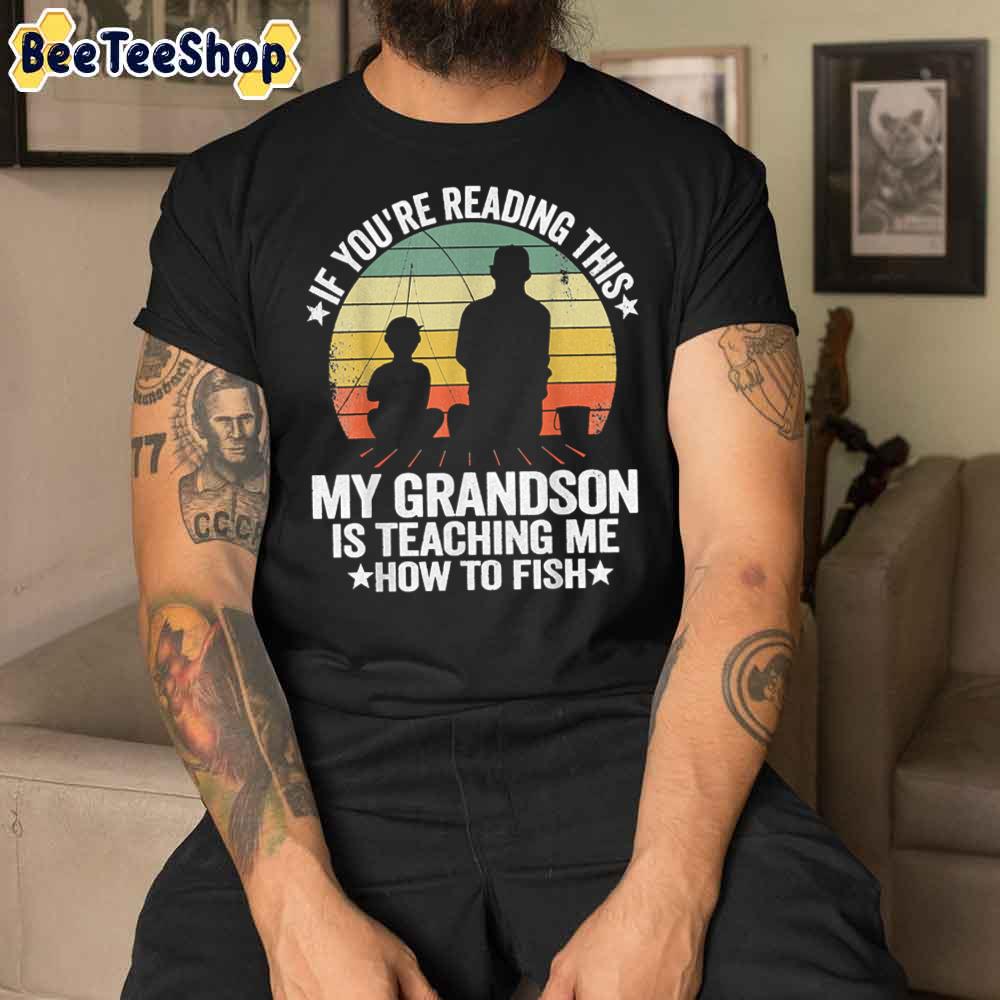 Fishing Buddy Grandpa And Grandson My Grandson Is Teaching Me How To Fish Unisex T-Shirt