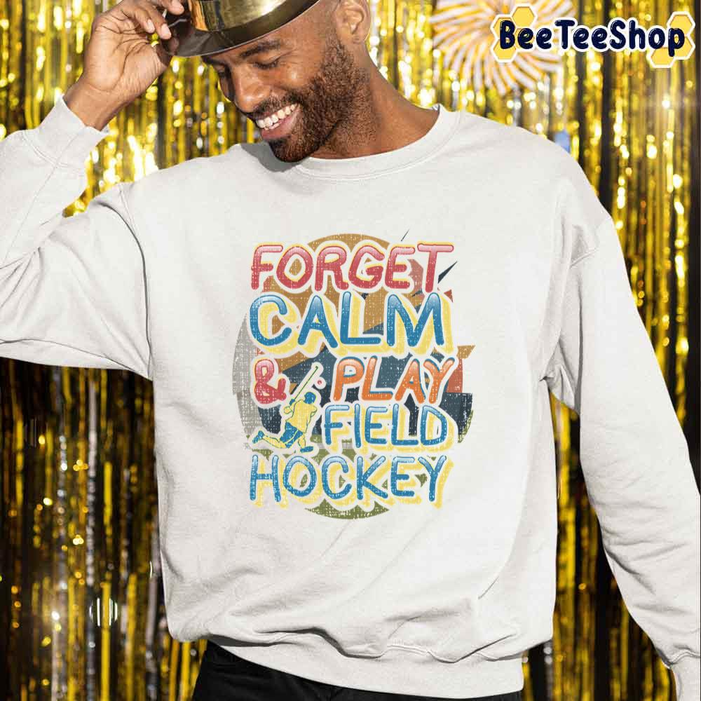 Forget Calm Play Field Hockey Unisex Sweatshirt