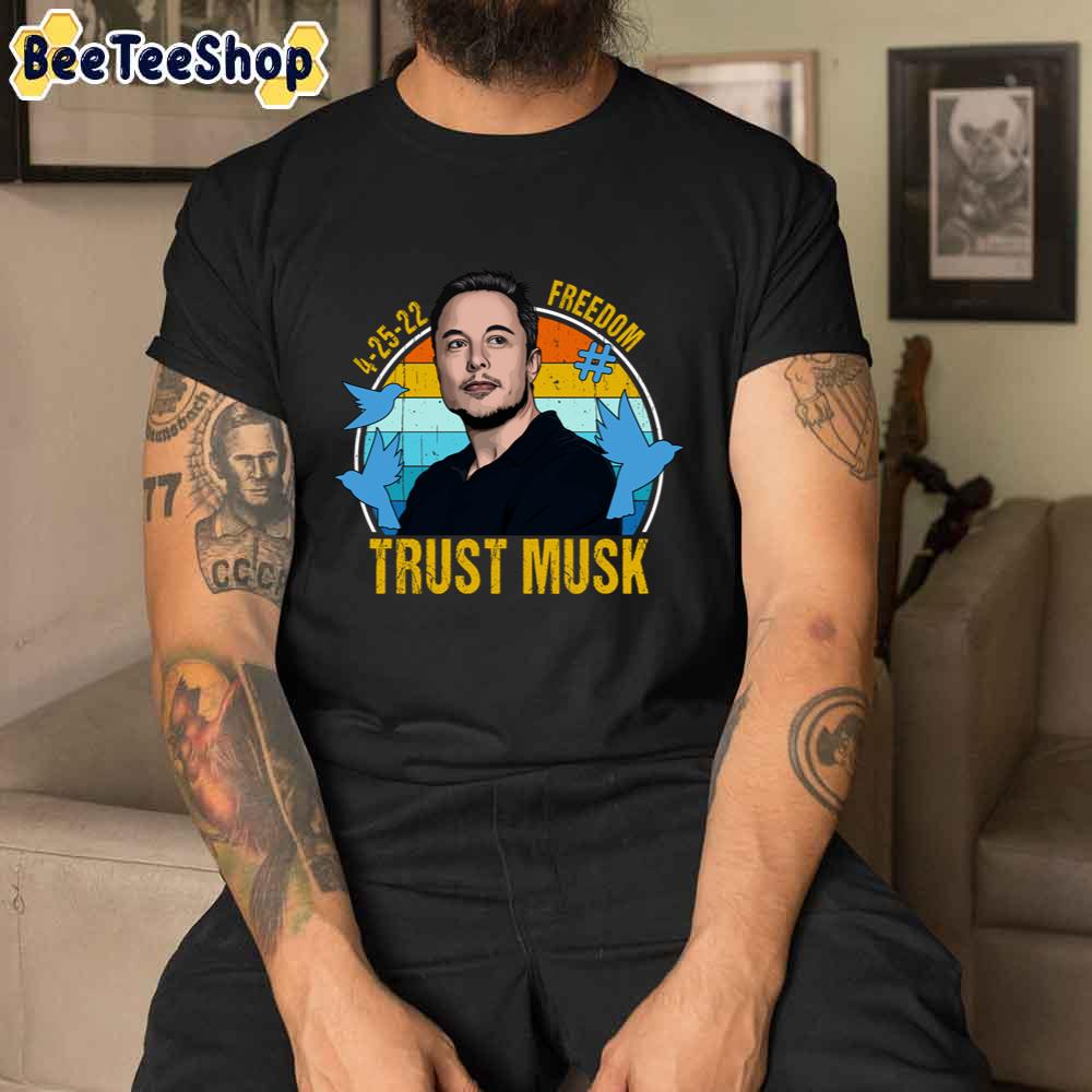 Freedom Speech Wins April 25th 2022 Trust Elon Musk Unisex T-Shirt