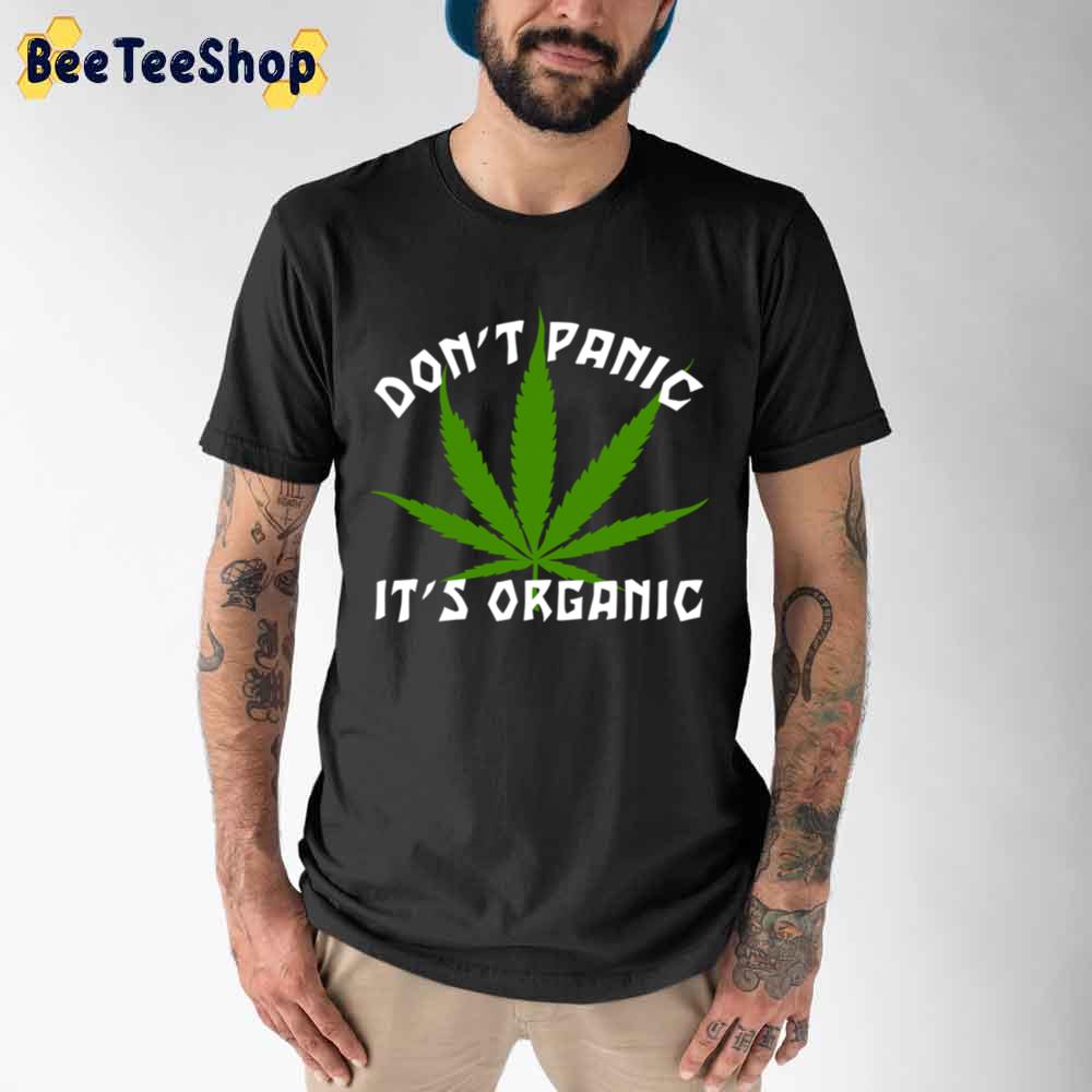 Funny Cannabis Don't Panic It's Organic Unisex T-Shirt