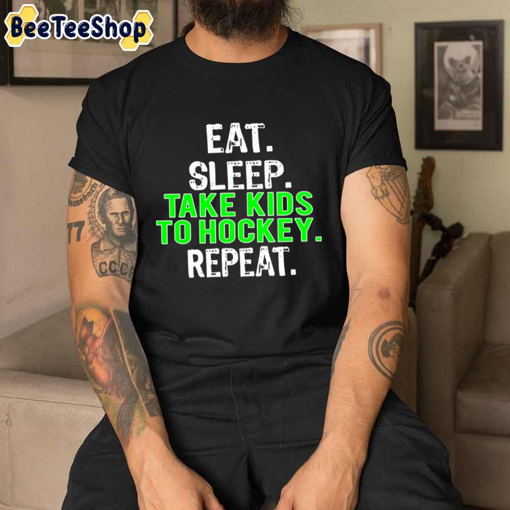 Funny Eat Sleep Take Kids To Hockey Repeat Unisex T-Shirt