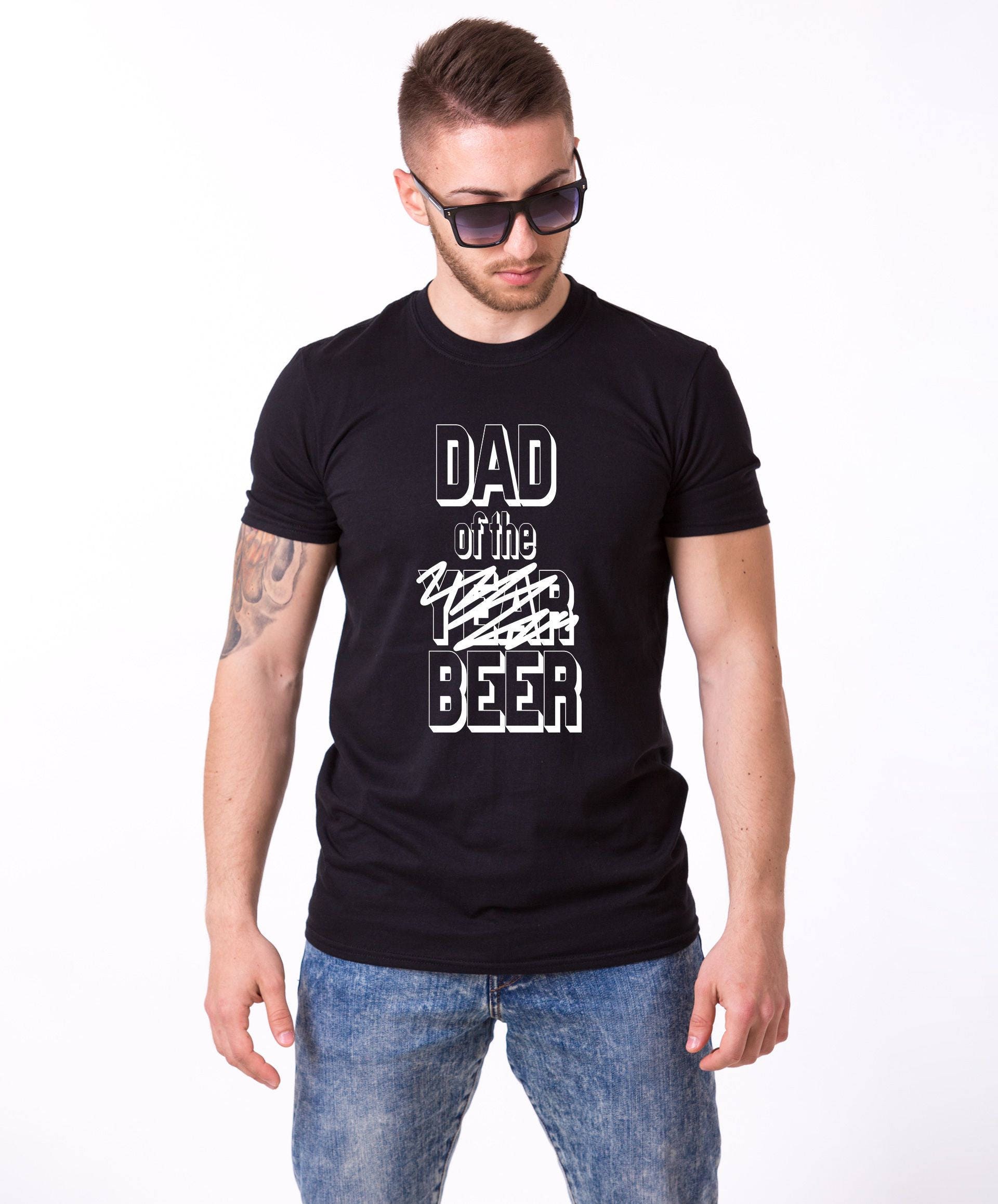 Funny Not Year Is Beer Dad Of The Year Beer Happy Father’s Day Unisex T-Shirt