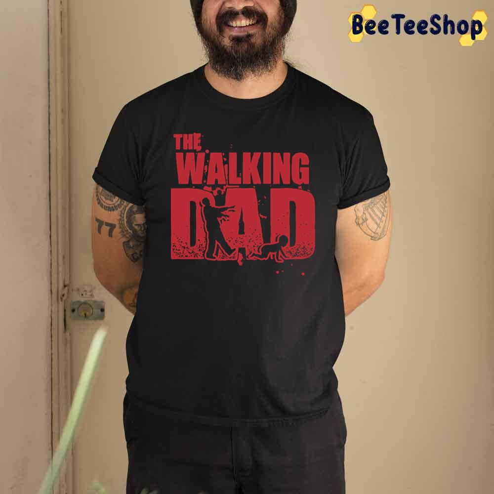 Funny The Walking Dad Father’s Day Unisex T-Shirt