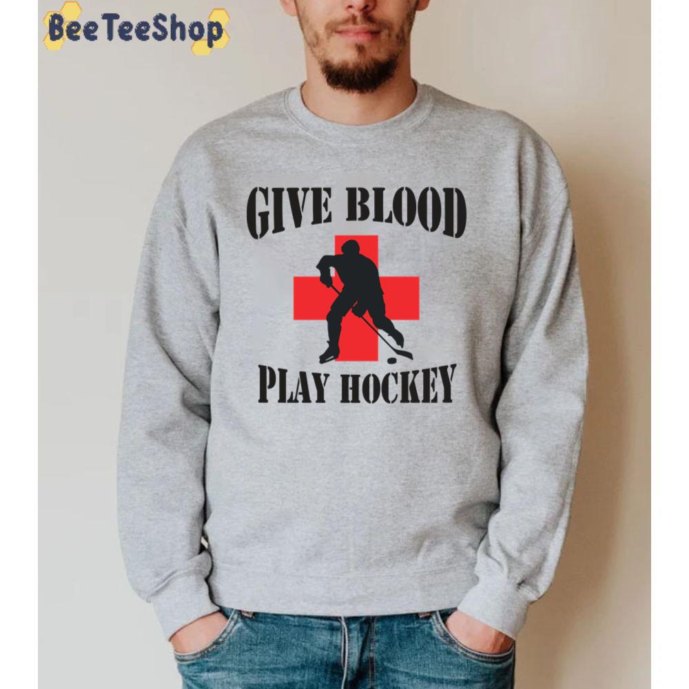 Give Blood Play Hockey Unisex Sweatshirt