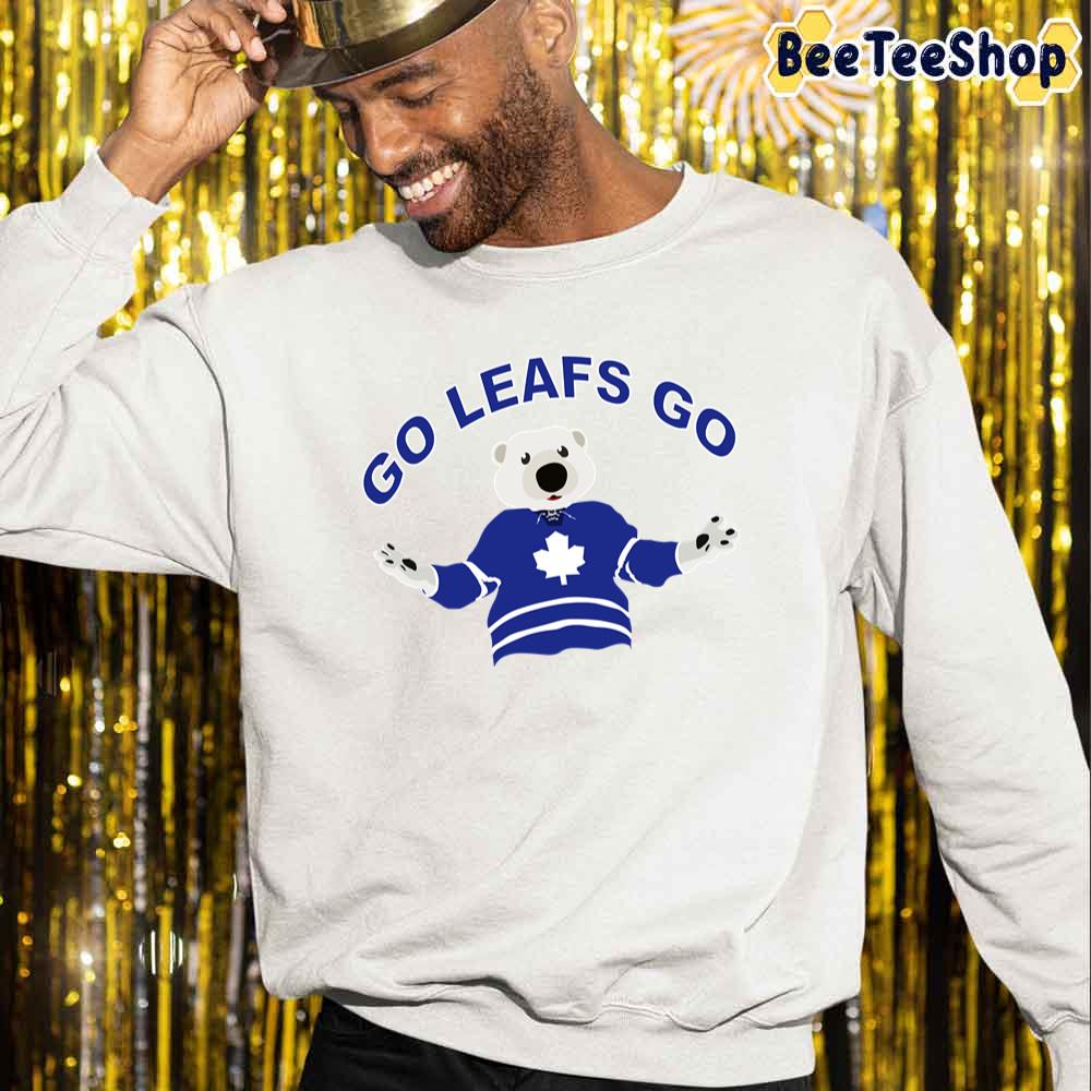 Go Leafs Go Toronto Maple Leafs Hockey Unisex Sweatshirt