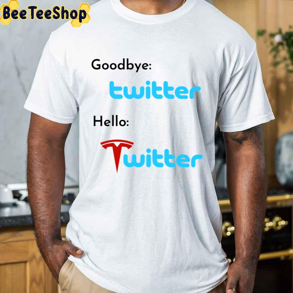 Goodbuy Twitter Hello Twitter Elon Musk Unisex T-Shirt