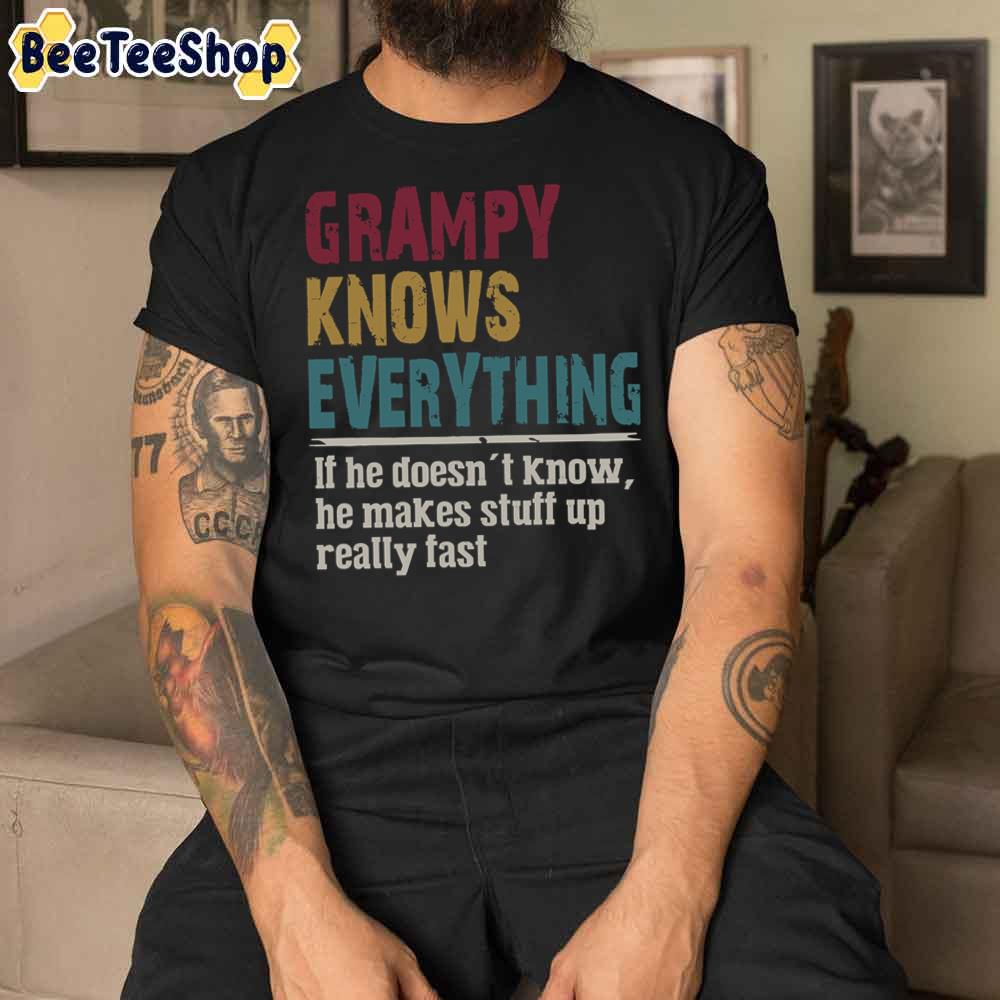 Grampy Knows Everything Grampy Funny Grandpa Unisex T-Shirt