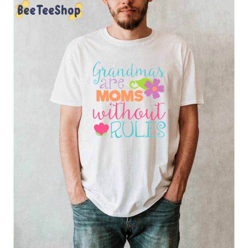 Grandmas Are Moms Without Rules Unisex T-Shirt