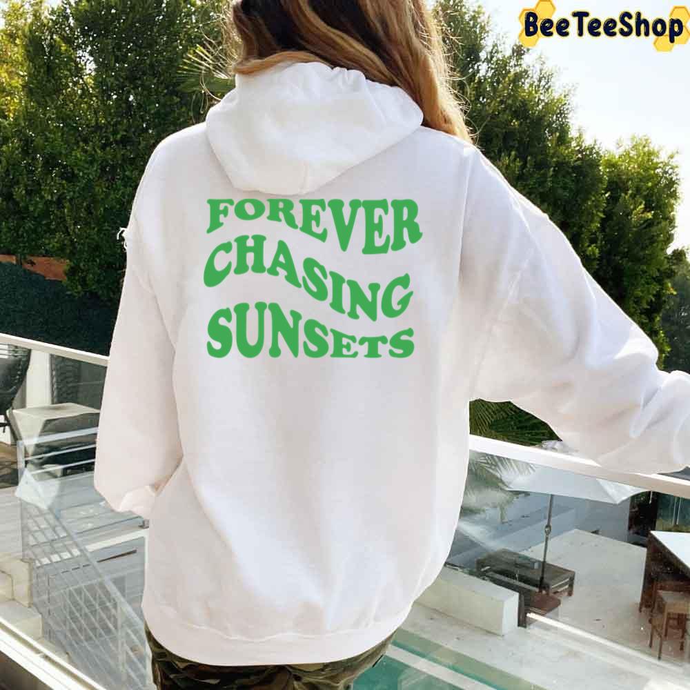 Green Style Forever Chasing Sunsets Unisex Hoodie