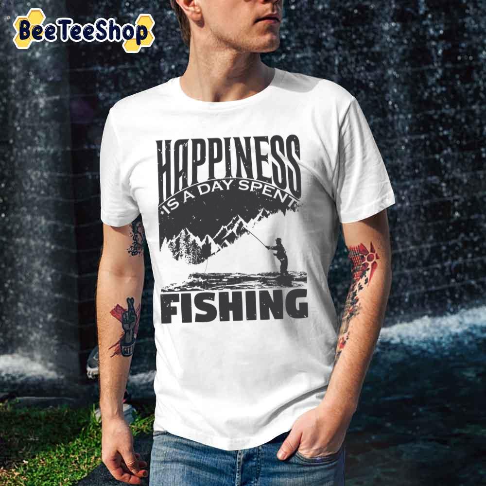 Happiness Is A Day Spent Fishing Unisex T-Shirt