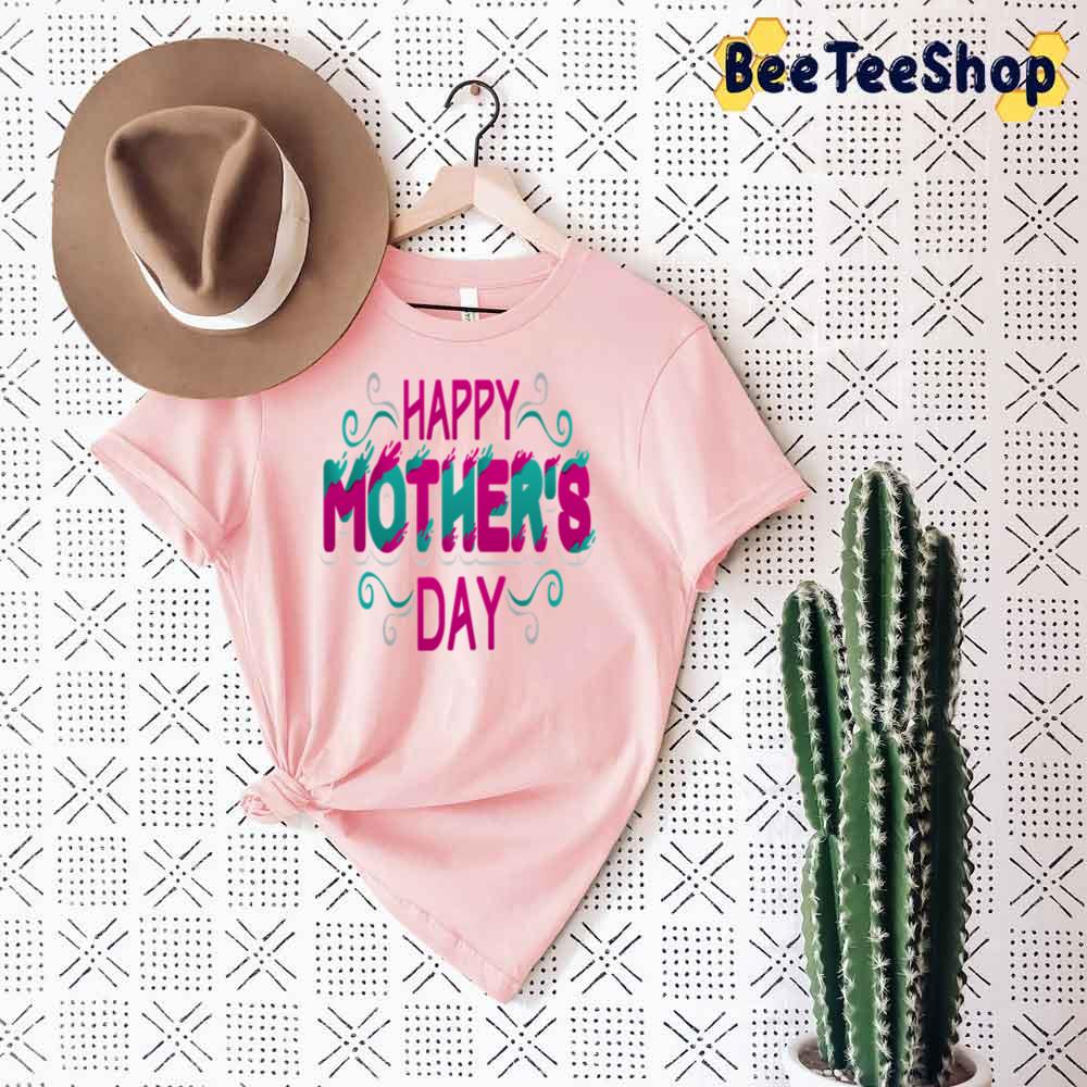 Happy Mothers Day Unisex T-Shirt