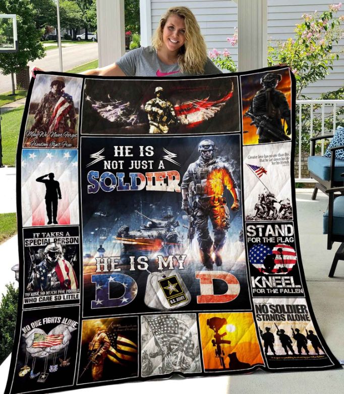 He Is Not Just Soldier He Is Dad Quilt Blanket