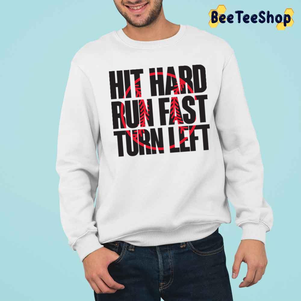 Hit Hard Run Fast Turn Left Softball Lover Unisex T-Shirt