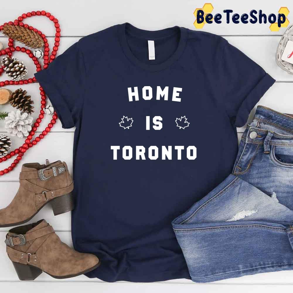 Home Is Toronto Maple Leafs Hockey Unisex T-Shirt