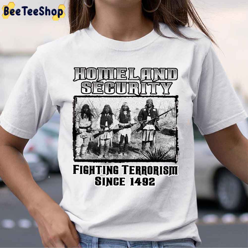 Homeland Security Fighting Terrorism Since 1492 American History Unisex T-Shirt