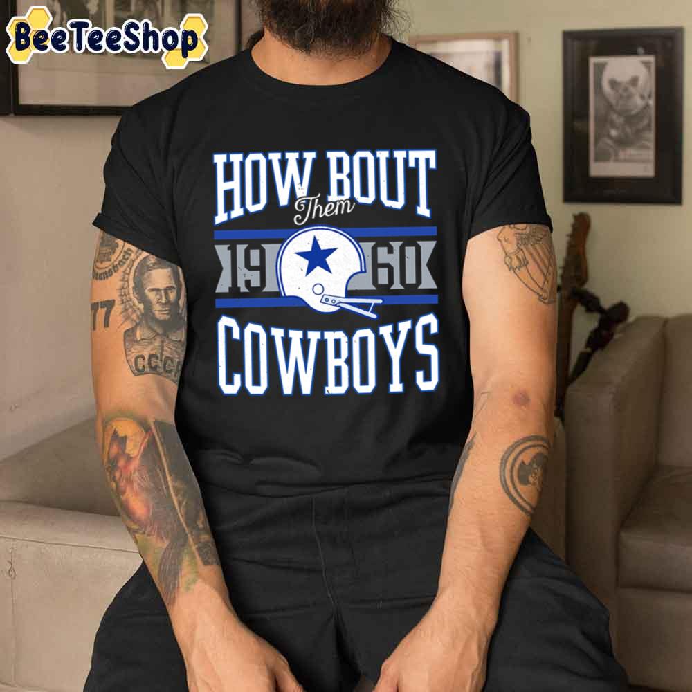 How Bout Them 1960 Cowboys Dallas Cowboys Football Unisex T-Shirt