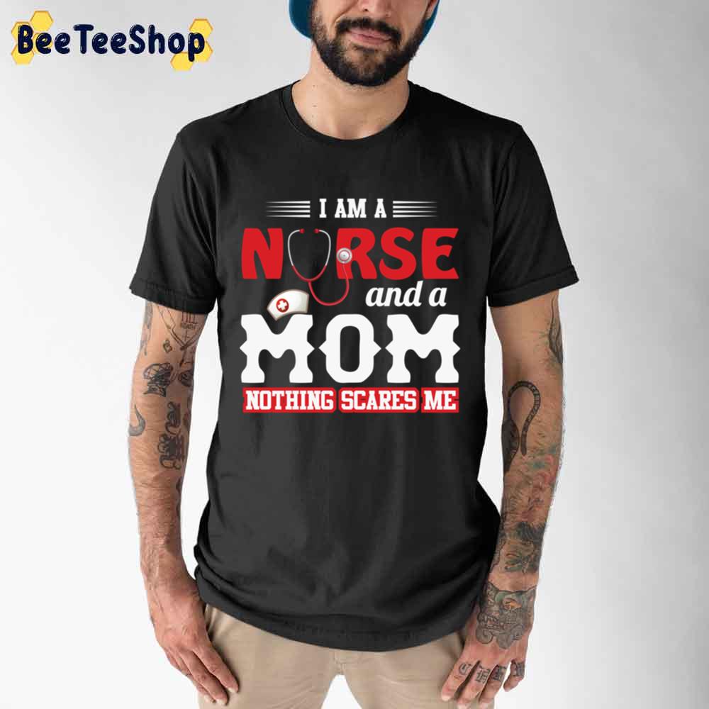 I Am A Nurse And A mom International Nurses Day Unisex T-Shirt