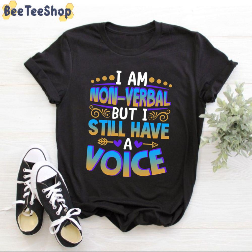 I Am Nonverbal But I Still Have A Voice Autism Awareness Unisex T-Shirt