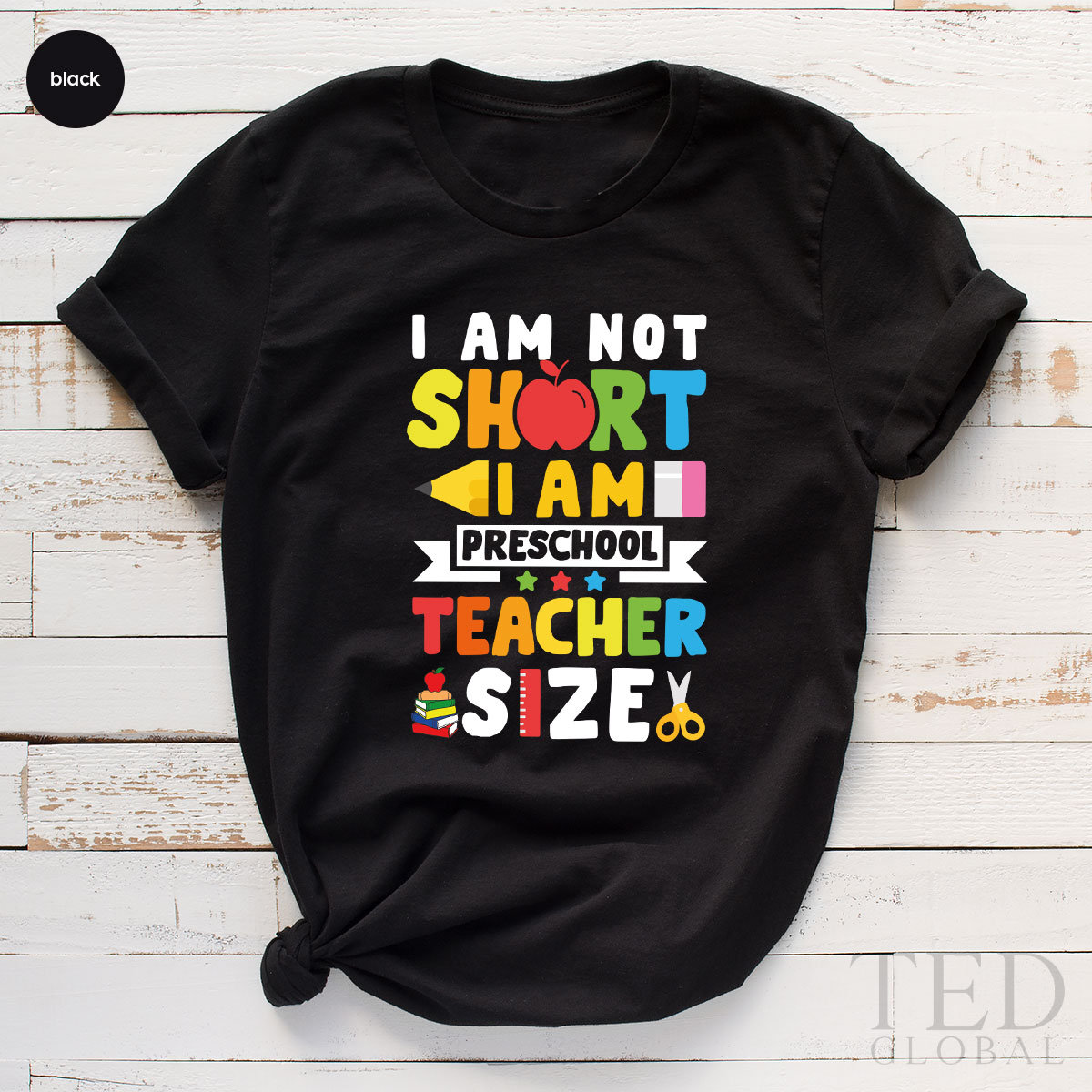 I Am Not Short I Am Preschool Teacher Size Unisex T-Shirt